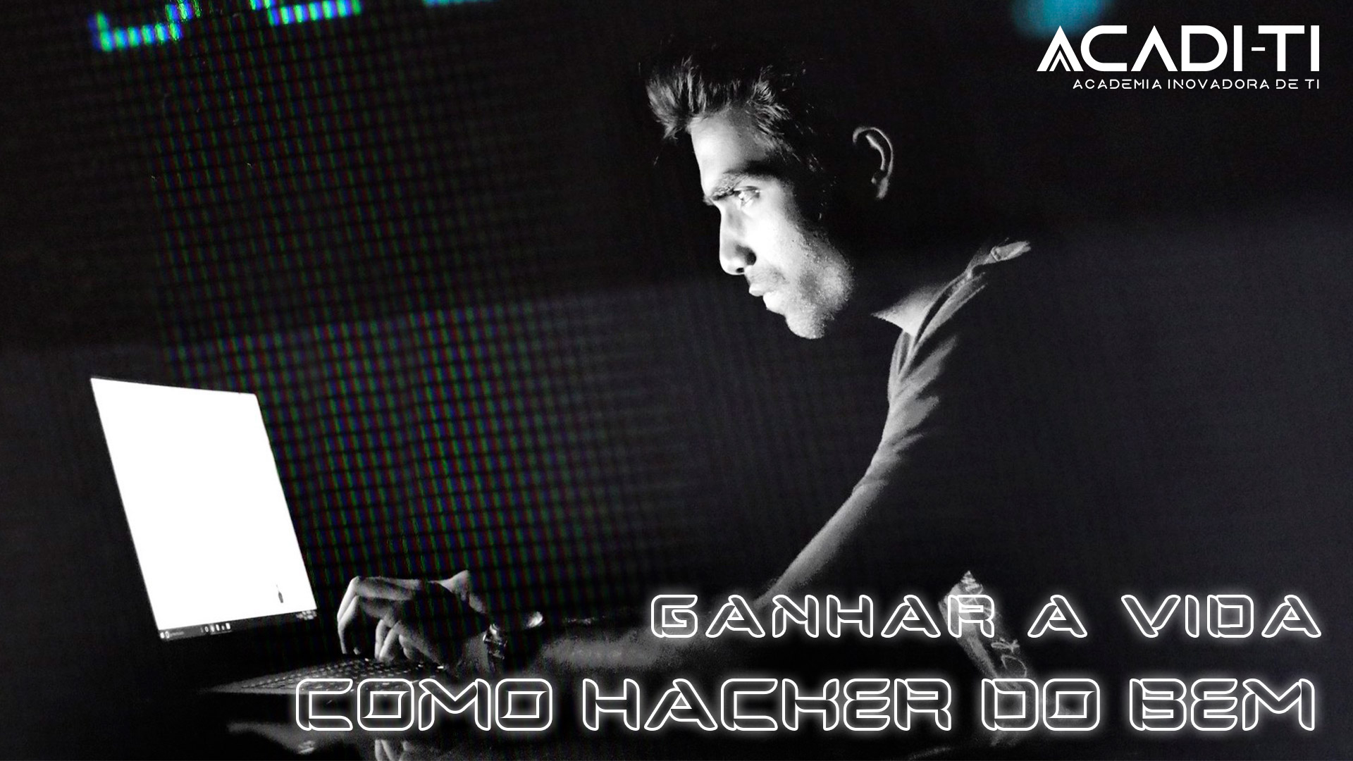 Como ganhar a vida como hacker do bem: Saiba tudo que é necessário